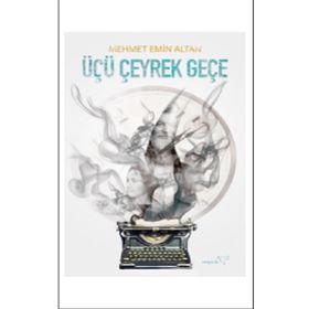 Üçü Çeyrek Geçe - Mehmet Emin Altan