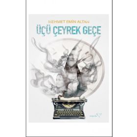Üçü Çeyrek Geçe - Mehmet Emin Altan
