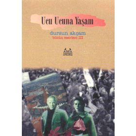 UCU UCUNA YAŞAM - DURSUN AKÇAM