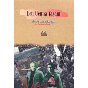 UCU UCUNA YAŞAM - DURSUN AKÇAM