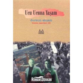 UCU UCUNA YAŞAM - DURSUN AKÇAM