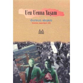 UCU UCUNA YAŞAM - DURSUN AKÇAM