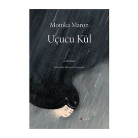 Uçucu Kül - Monika Maron