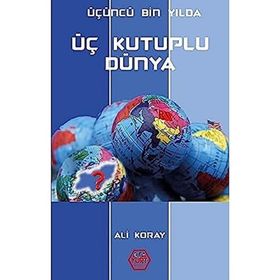 Üçüncü Bin Yılda Üç Kutuplu Dünya - Ali Koray - Atayurt Yayınları