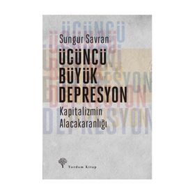 Üçüncü Büyük Depresyon - Sungur Savran