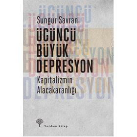Üçüncü Büyük Depresyon - Sungur Savran