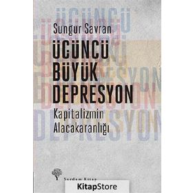 Üçüncü Büyük Depresyon - Sungur Savran