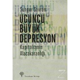 Üçüncü Büyük Depresyon - Sungur Savran