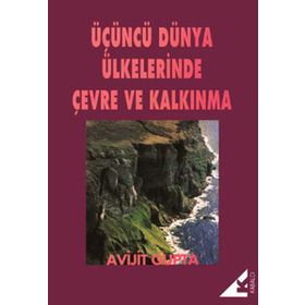 ÜÇÜNCÜ DÜNYA ÜLKELERİNDE ÇEVRE VE KALKINMA - AVIJIT GUPTA