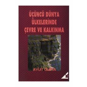 ÜÇÜNCÜ DÜNYA ÜLKELERİNDE ÇEVRE VE KALKINMA - AVIJIT GUPTA