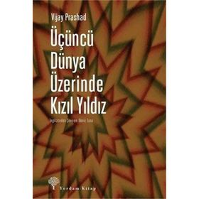 Üçüncü Dünya Üzerinde Kızıl Yıldız - Vijay Prashad
