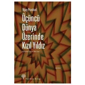 Üçüncü Dünya Üzerinde Kızıl Yıldız - Vijay Prashad
