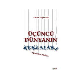 ÜÇÜNCÜ DÜNYANIN KURALLARI EGEMENLERE METHIYE - KAZIM TOLGA GÜREL
