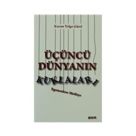ÜÇÜNCÜ DÜNYANIN KURALLARI EGEMENLERE METHIYE - KAZIM TOLGA GÜREL