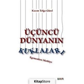 ÜÇÜNCÜ DÜNYANIN KURALLARI EGEMENLERE METHIYE - KAZIM TOLGA GÜREL