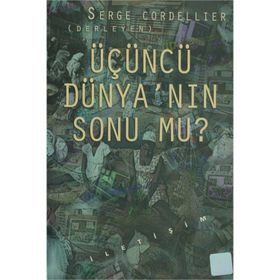 ÜÇÜNCÜ DÜNYA'NIN SONU MU ? - SERGE CORDELLIER