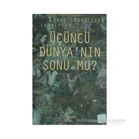 ÜÇÜNCÜ DÜNYA'NIN SONU MU ? - SERGE CORDELLIER