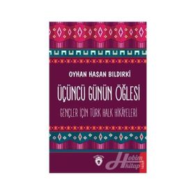 Üçüncü Günün Öğlesi - Oyhan Hasan Bıldırki