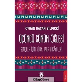 Üçüncü Günün Öğlesi - Oyhan Hasan Bıldırki