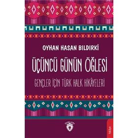 Üçüncü Günün Öğlesi - Oyhan Hasan Bıldırki