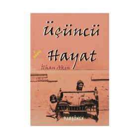 ÜÇÜNCÜ HAYAT - İLHAN AKIN