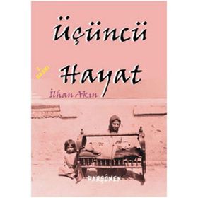 ÜÇÜNCÜ HAYAT - İLHAN AKIN