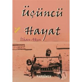 ÜÇÜNCÜ HAYAT - İLHAN AKIN