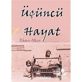 ÜÇÜNCÜ HAYAT - İLHAN AKIN