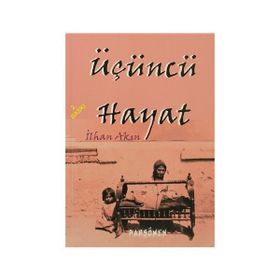 ÜÇÜNCÜ HAYAT - İLHAN AKIN