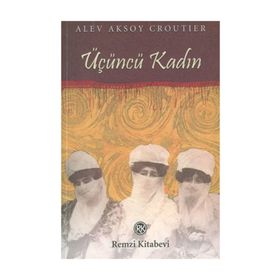 ÜÇÜNCÜ KADIN - ALEV AKSOY CROUTIER