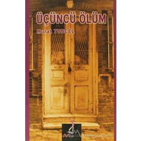 ÜÇÜNCÜ ÖLÜM - MURAT TUNCEL