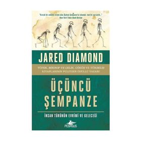 Üçüncü Şempanze: İnsan Türünün Evrimi ve Geleceği - Jared Diamond