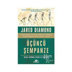 Üçüncü Şempanze: İnsan Türünün Evrimi ve Geleceği - Jared Diamond
