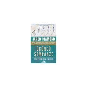 Üçüncü Şempanze: İnsan Türünün Evrimi ve Geleceği - Jared Diamond