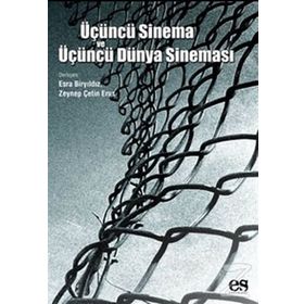 ÜÇÜNCÜ SINEMA VE ÜÇÜNCÜ DÜNYA SINEMASI - ESRA BİRYILDIZ; ZEYNEP ÇETİN ERUS