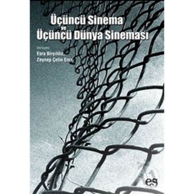 ÜÇÜNCÜ SINEMA VE ÜÇÜNCÜ DÜNYA SINEMASI - ESRA BİRYILDIZ; ZEYNEP ÇETİN ERUS