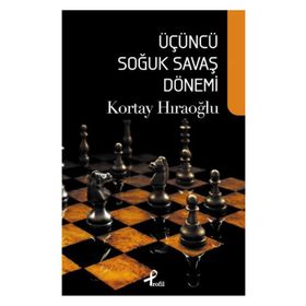 ÜÇÜNCÜ SOĞUK SAVAŞ DÖNEMİ - KORTAY HIRAOĞLU