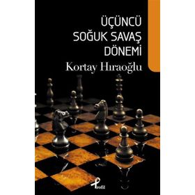 ÜÇÜNCÜ SOĞUK SAVAŞ DÖNEMİ - KORTAY HIRAOĞLU