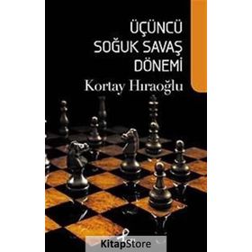 ÜÇÜNCÜ SOĞUK SAVAŞ DÖNEMİ - KORTAY HIRAOĞLU