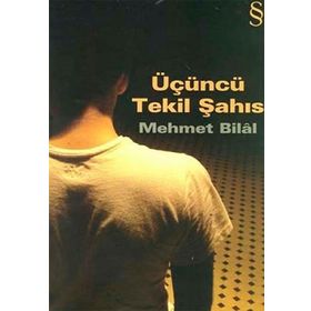 Üçüncü Tekil Şahıs - Mehmet Bilal