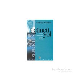 ÜÇÜNCÜ YOL SOSYAL DEMOKRASININ YENIDEN DİRİLİŞİ - ANTHONY GIDDENS