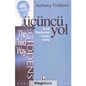ÜÇÜNCÜ YOL SOSYAL DEMOKRASININ YENIDEN DİRİLİŞİ - ANTHONY GIDDENS