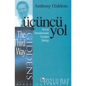 ÜÇÜNCÜ YOL SOSYAL DEMOKRASININ YENIDEN DİRİLİŞİ - ANTHONY GIDDENS