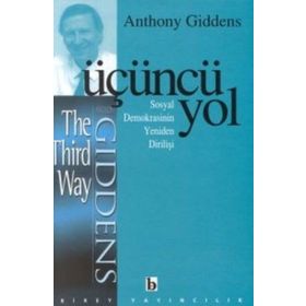 ÜÇÜNCÜ YOL SOSYAL DEMOKRASININ YENIDEN DİRİLİŞİ - ANTHONY GIDDENS