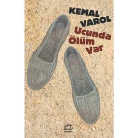 Ucunda Ölüm Var - Kemal Varol