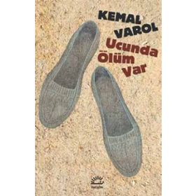 Ucunda Ölüm Var - Kemal Varol