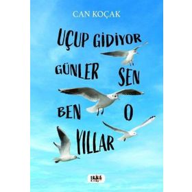 Uçup Gidiyor Seneler - Sen Ben O Yıllar Tilki Kitap