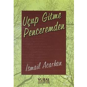 Uçup Gitme Penceremden - İsmail Acarkan