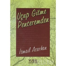 Uçup Gitme Penceremden - İsmail Acarkan