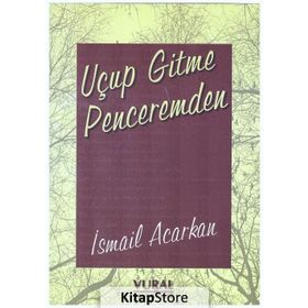 Uçup Gitme Penceremden - İsmail Acarkan